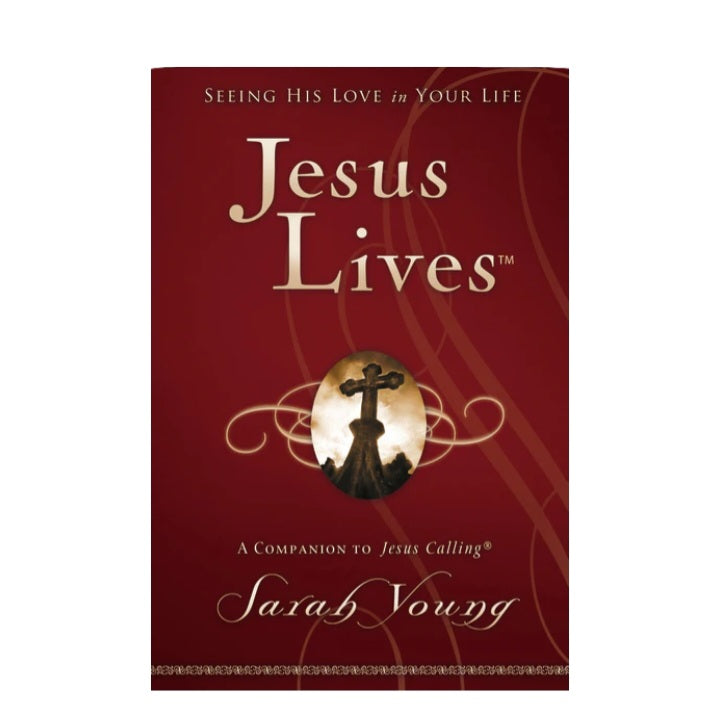 Jesus Lives: Seeing His Love in Your Life