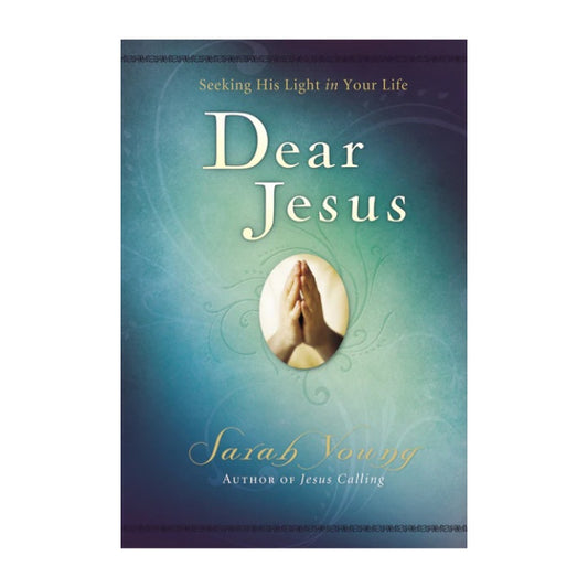 Dear Jesus: Seeking His Light in Your Life